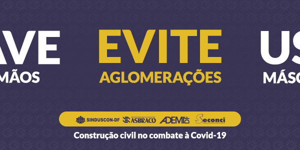 ENTIDADES DO SETOR DA CONSTRUÇÃO FAZEM NOVA MOBILIZAÇÃO CONTRA A COVID-19