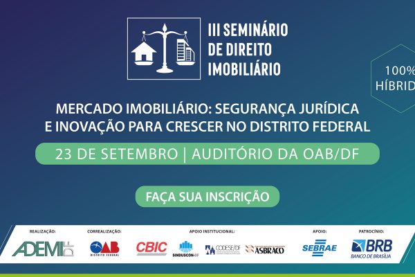 PARA CRESCER NO DISTRITO FEDERAL, MERCADO IMOBILIÁRIO BUSCA MAIS  SEGURANÇA JURÍDICA E SE ADAPTA À INOVAÇÃO