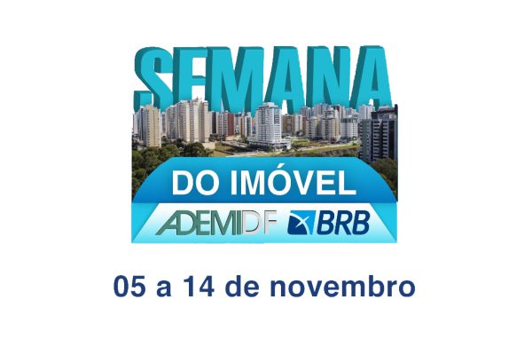 ADEMI DF REALIZA SEMANA DO IMÓVEL EM PARCERIA COM O BRB: IMÓVEIS DE QUALIDADE E AS MENORES TAXAS DE JUROS DO PAÍS
