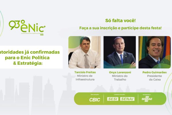 MINISTROS E PRESIDENTE DA CAIXA CONFIRMADOS PARA O ENIC | POLÍTICA & ESTRATÉGIA